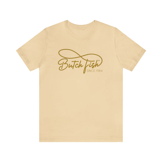 Butch Fish Since 1984 Unisex T-Shirts: "Stories in Threads"- Gold Logo